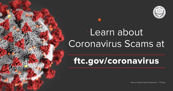 Learn more about Coronavirus at ftc.gov/coronavirus